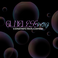Glueless Wig Construction Course